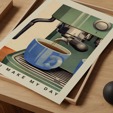 You Make My Day Print
