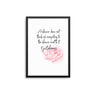 A Flower Does Not Think About Competing - D'Luxe Prints