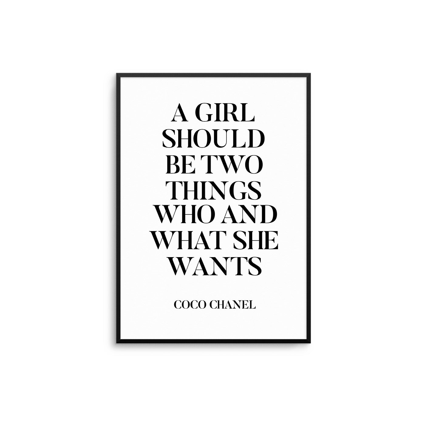 A Girl Should Be Two Things Who & What She Wants - D'Luxe Prints
