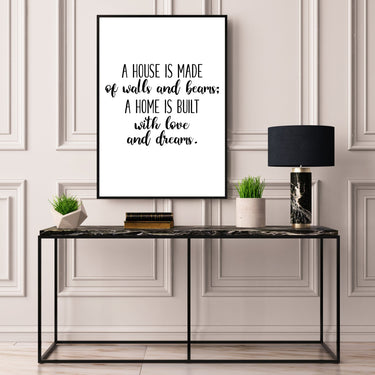 A House Is Made Of Walls And Beams - D'Luxe Prints