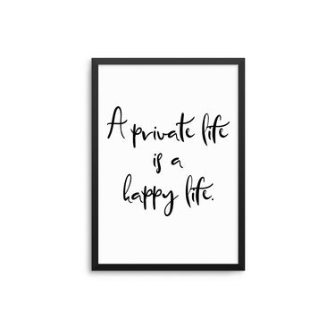 A Private Life Is A Happy Life - D'Luxe Prints