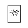 Actually I Can - D'Luxe Prints