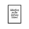 Adventures Are The Best Way - D'Luxe Prints