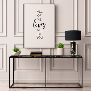 All Of Me Loves All Of You - D'Luxe Prints