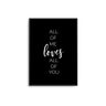 All Of Me Loves All Of You - D'Luxe Prints