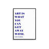 Art Is.... - D'Luxe Prints