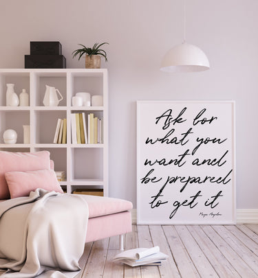 Ask For What You Want - D'Luxe Prints