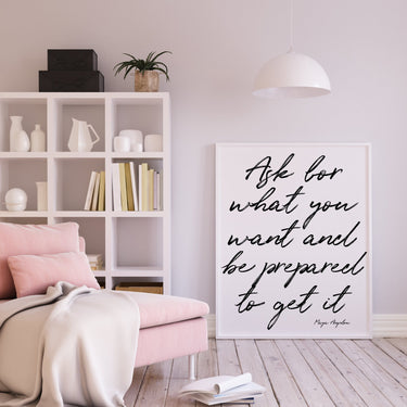 Ask For What You Want - D'Luxe Prints