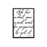 Ask For What You Want - D'Luxe Prints