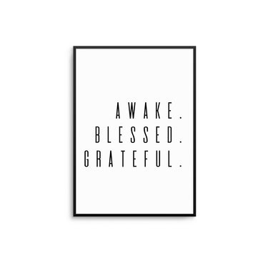 Awake. Blessed. Grateful. - D'Luxe Prints