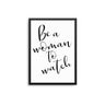 Be A Woman To Watch - D'Luxe Prints