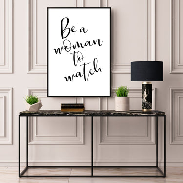 Be A Woman To Watch - D'Luxe Prints