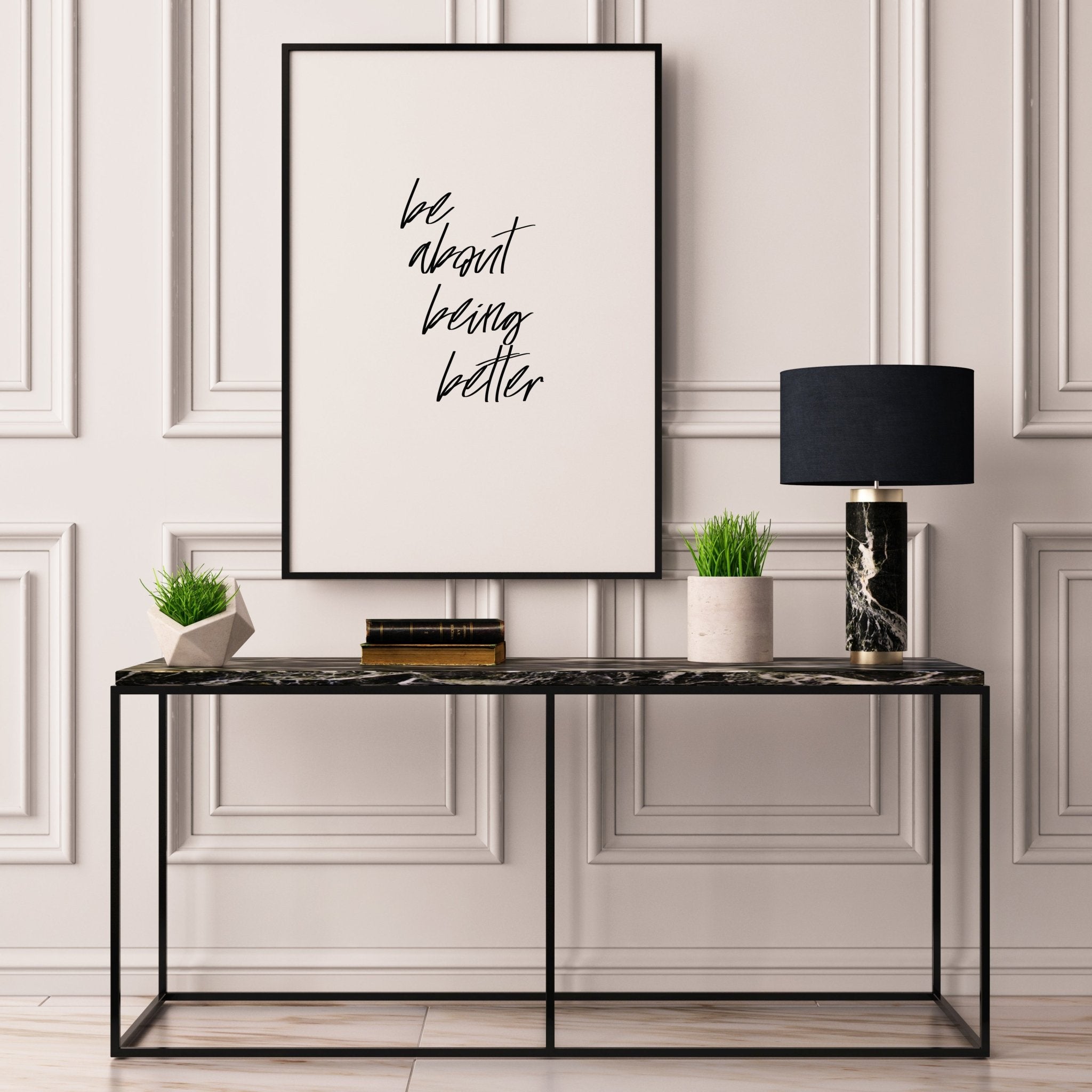 Be About Being Better - D'Luxe Prints