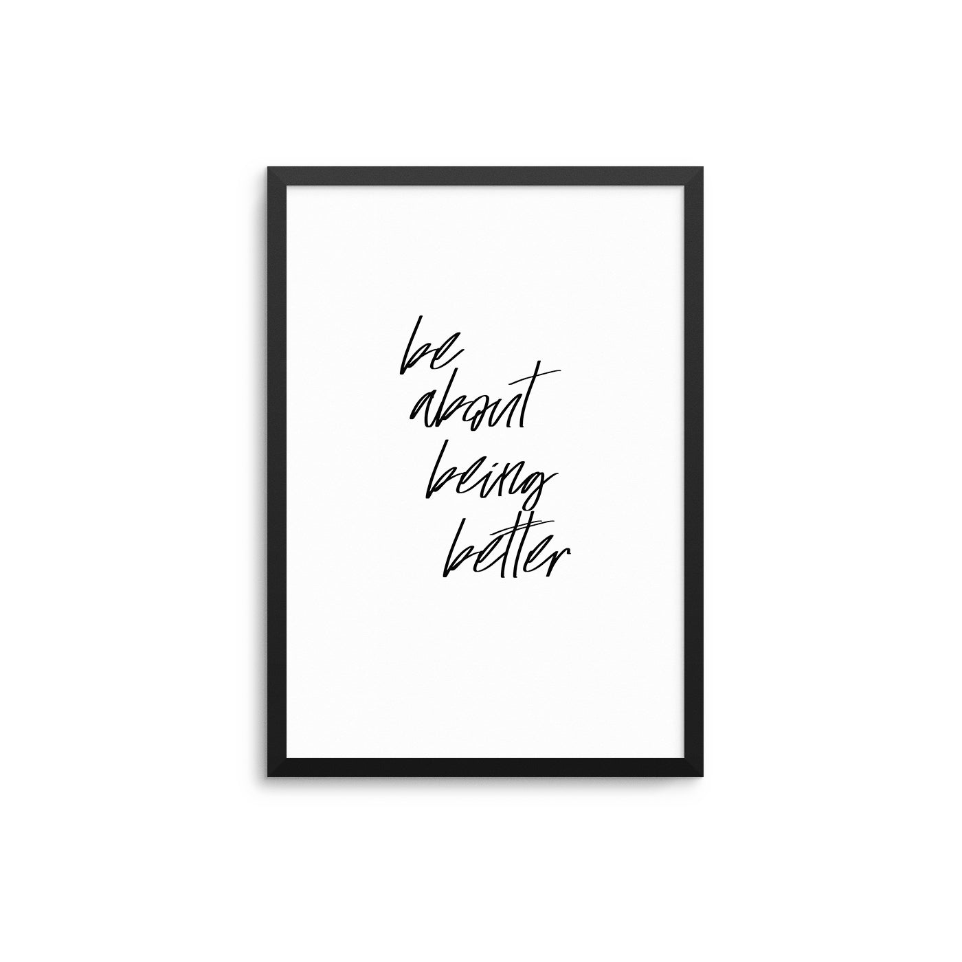 Be About Being Better - D'Luxe Prints