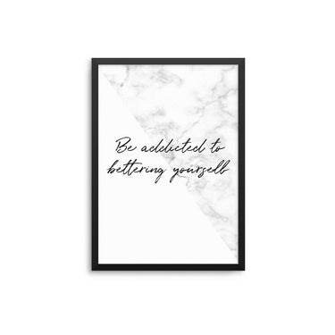 Be Addicted To Bettering Yourself - D'Luxe Prints