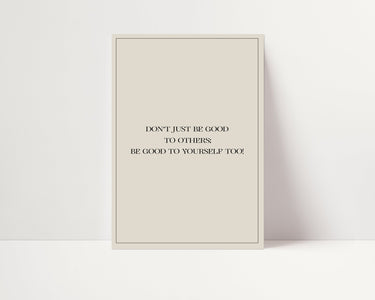 Be Good To Yourself - D'Luxe Prints