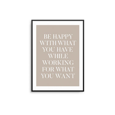 Be Happy With What You Have - D'Luxe Prints