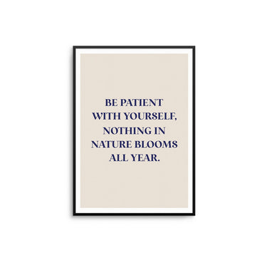 Be Patient With Yourself - D'Luxe Prints