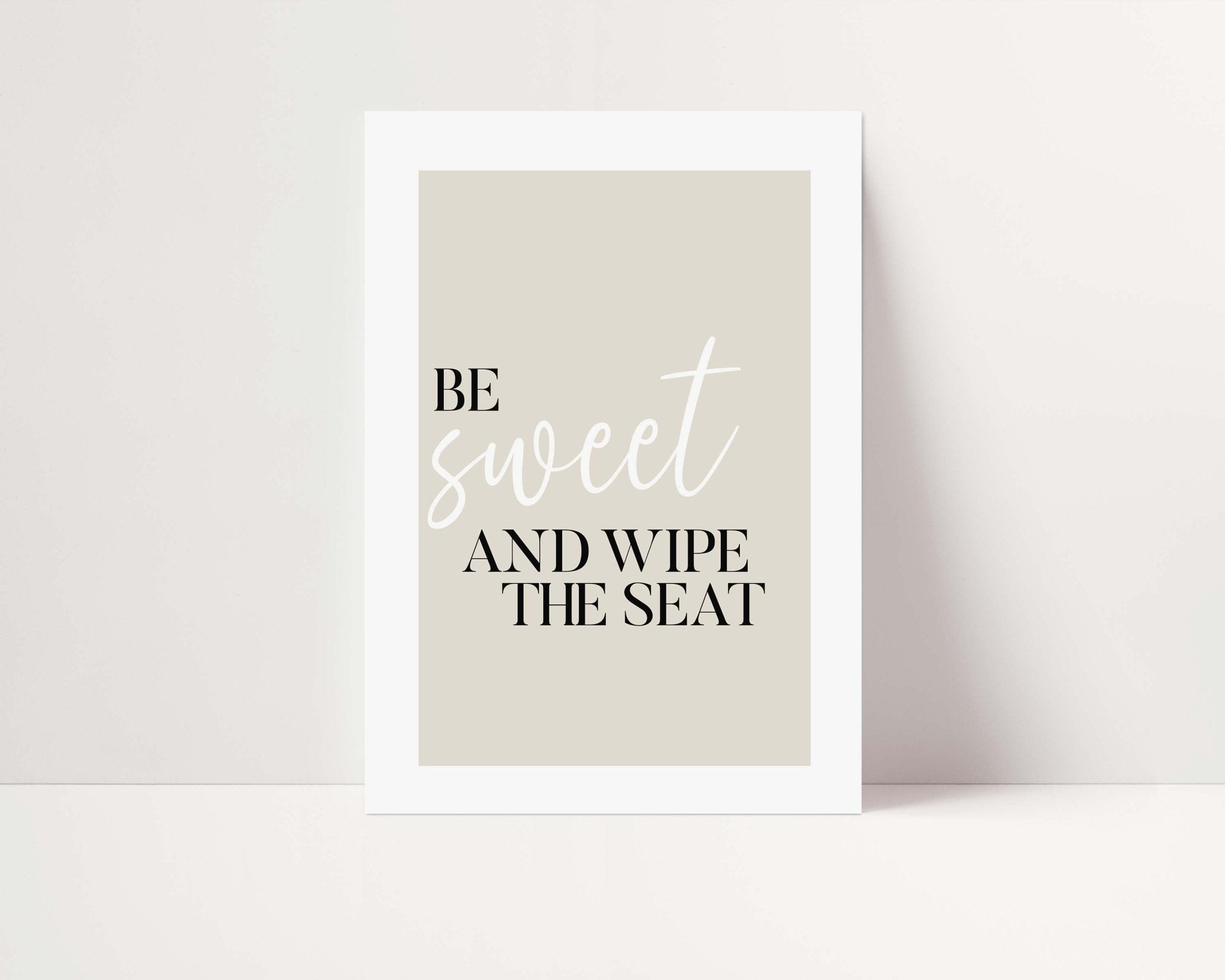Be Sweet Wipe The Seat Poster - D'Luxe Prints