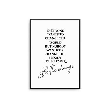 Be The Change - D'Luxe Prints