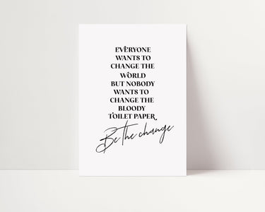 Be The Change - D'Luxe Prints
