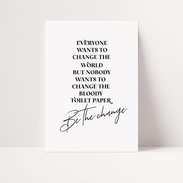 Be The Change - D'Luxe Prints