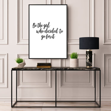 Be The Girl Who Decided To Go For It - D'Luxe Prints