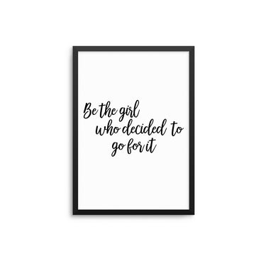 Be The Girl Who Decided To Go For It - D'Luxe Prints