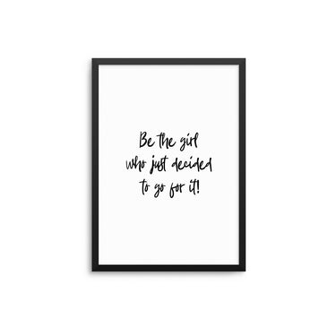 Be The Girl Who Just Decided - D'Luxe Prints