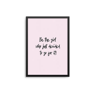 Be The Girl Who Just Decided - D'Luxe Prints