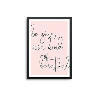 Be Your Own Kind Of Beautiful II - D'Luxe Prints