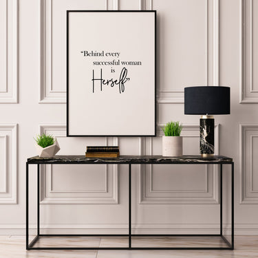 Behind Every Successful Woman is Herself - D'Luxe Prints