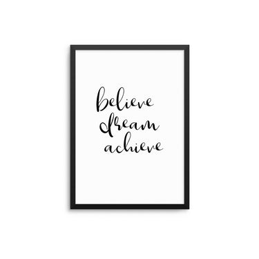 Believe Dream Achieve - D'Luxe Prints