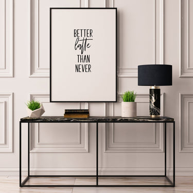 Better Latte Than Never - D'Luxe Prints