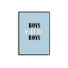 Boys Will Be Boys - D'Luxe Prints