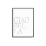 Ciao Bella - D'Luxe Prints