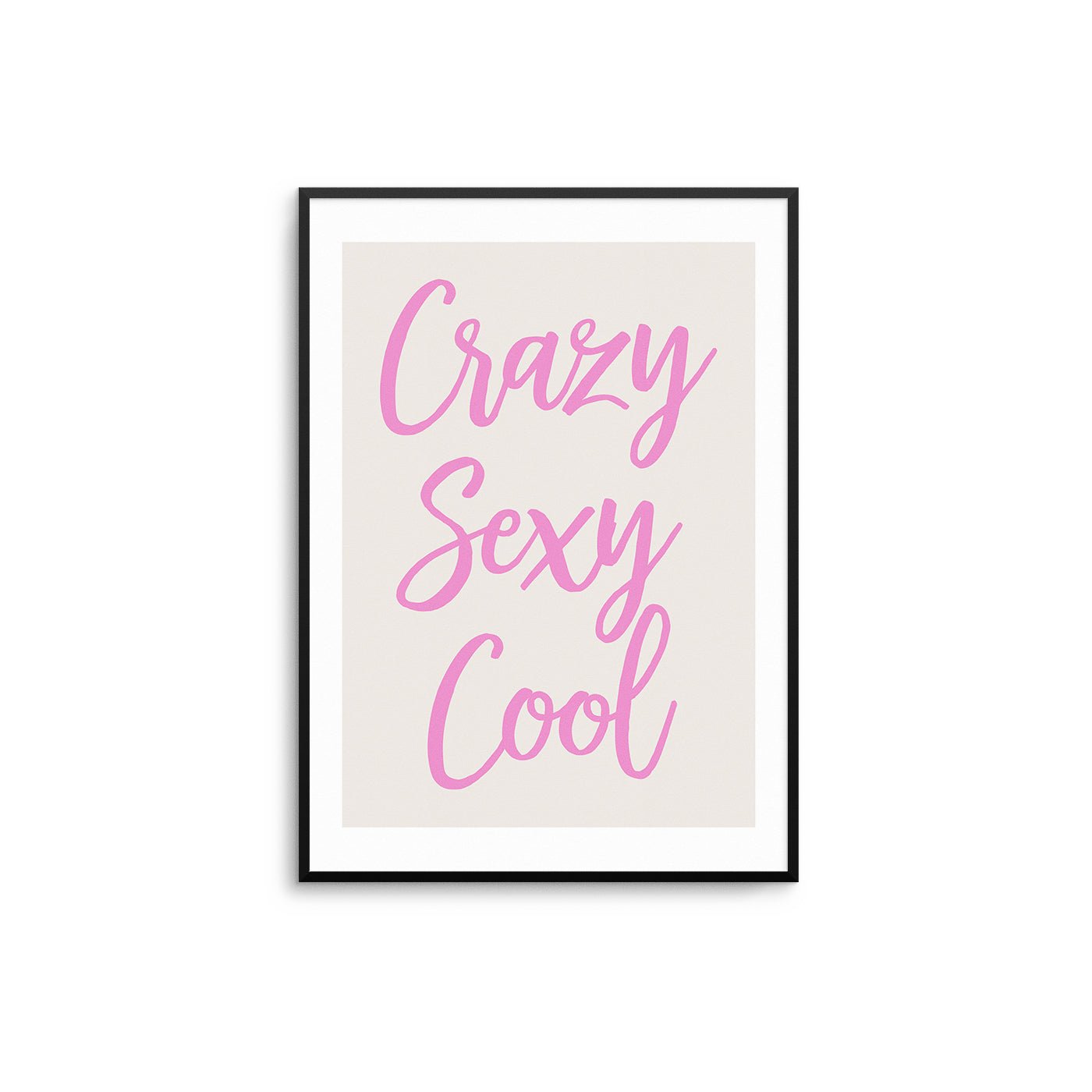 Crazy Sexy Cool - D'Luxe Prints