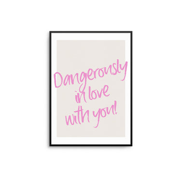 Dangerously In Love... - D'Luxe Prints