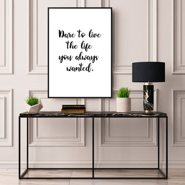 Dare To Live The Life - D'Luxe Prints