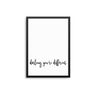 Darling, You're Different - D'Luxe Prints