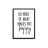 Do More Of What Makes You Happy - D'Luxe Prints