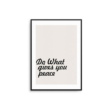 Do What Gives You Peace - D'Luxe Prints