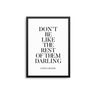 Don't Be Like The Rest Of Them Darling - D'Luxe Prints