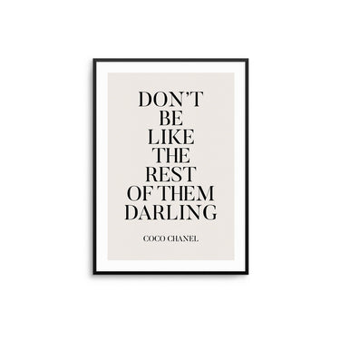 Don't Be Like The Rest Of Them Darling II - D'Luxe Prints