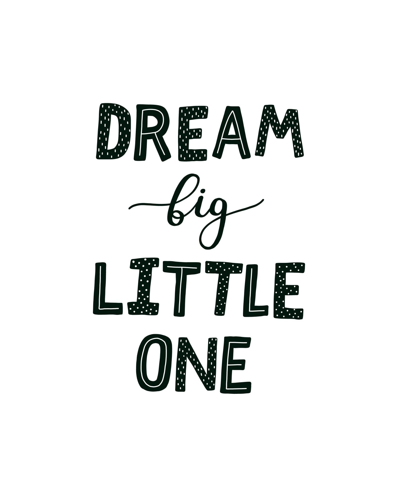 Dream Big Little One - D'Luxe Prints