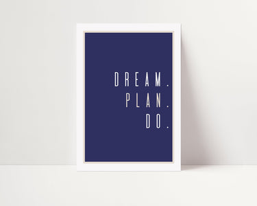 Dream. Plan. Do. - D'Luxe Prints