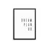 Dream. Plan. Do. - D'Luxe Prints