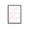 Each Day Is A New Chance - D'Luxe Prints