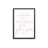 Each Day Is A New Chance - D'Luxe Prints