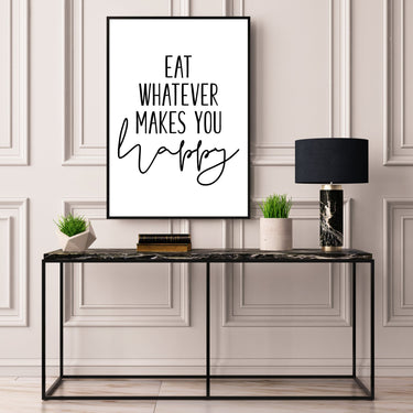 Eat Whatever Makes You Happy - D'Luxe Prints